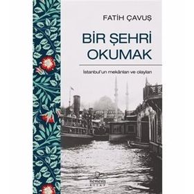 Bir Şehri Okumak - Fatih Çavuş