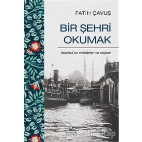 Bir Şehri Okumak - Fatih Çavuş