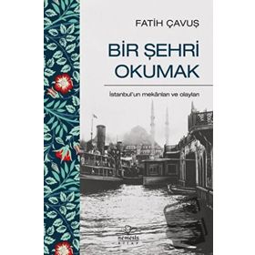 Bir Şehri Okumak - Fatih Çavuş