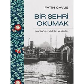 Bir Şehri Okumak - Fatih Çavuş
