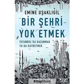 Bir Şehri Yok Etmek - Emine Uşaklıgil