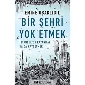 Bir Şehri Yok Etmek - Emine Uşaklıgil