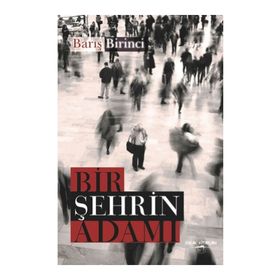 Bir Şehrin Adamı - Barış Birinci
