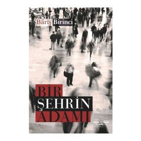 Bir Şehrin Adamı - Barış Birinci
