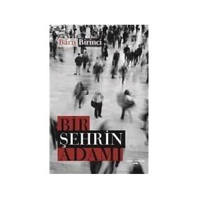 Bir Şehrin Adamı - Barış Birinci