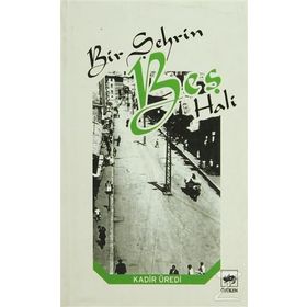 BIR ŞEHRİN BEŞ HALI - KADIR ÜREDİ