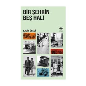 BIR ŞEHRİN BEŞ HALI - KADIR ÜREDİ