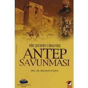 BIR ŞEHRİN DİRENİŞİ ANTEP SAVUNMASI - BILGEHAN PAMUK