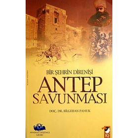 BIR ŞEHRİN DİRENİŞİ ANTEP SAVUNMASI - BILGEHAN PAMUK