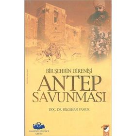 BIR ŞEHRİN DİRENİŞİ ANTEP SAVUNMASI - BILGEHAN PAMUK