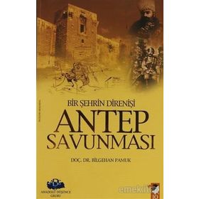 BIR ŞEHRİN DİRENİŞİ ANTEP SAVUNMASI - BILGEHAN PAMUK