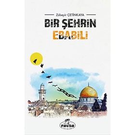 Bir Şehrin Ebabili - Zübeyir Çetinkaya - Ravza Yayınları