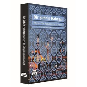 Bir Şehrin Hafızası-Kayseride Sosyokültürel Hayat - Büyüyenay Yayınları