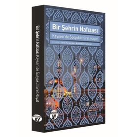 Bir Şehrin Hafızası-Kayseride Sosyokültürel Hayat - Büyüyenay Yayınları