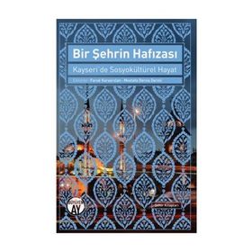 Bir Şehrin Hafızası-Kayseride Sosyokültürel Hayat - Büyüyenay Yayınları