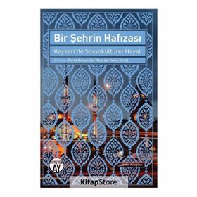 Bir Şehrin Hafızası-Kayseride Sosyokültürel Hayat - Büyüyenay Yayınları
