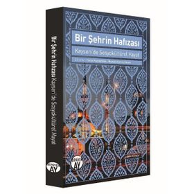 Bir Şehrin Hafızası-Kayseride Sosyokültürel Hayat - Büyüyenay Yayınları