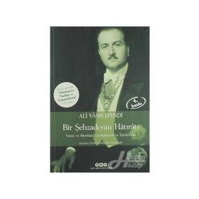 BIR ŞEHZADENİN HÂTIRÂTI VATAN VE MENFÂDA GÖRDÜKLERİM VE İŞİTTİKLERİM - ALI VÂSIB EFENDI
