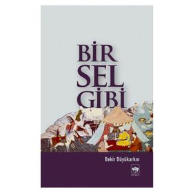 BIR SEL GIBI - BEKIR BÜYÜKARKIN