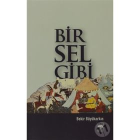 BIR SEL GIBI - BEKIR BÜYÜKARKIN