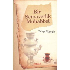 BIR SEMAVERLIK MUHABBET BIRAZ DA SIZ BENI DINLEYIN HATIRALAR - YAHYA AKENGIN (ISBN:9786053420477)