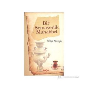 BIR SEMAVERLIK MUHABBET BIRAZ DA SIZ BENI DINLEYIN HATIRALAR - YAHYA AKENGIN (ISBN:9786053420477)