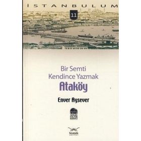 BIR SEMTI KENDINCE YAZMAK ATAKÖY - ENVER AYSEVER