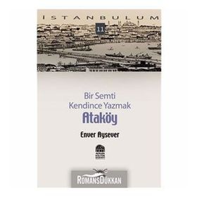 BIR SEMTI KENDINCE YAZMAK ATAKÖY - ENVER AYSEVER