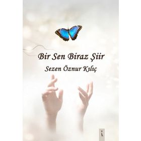 Bir Sen Biraz Şiir - Sezen Öznur Kılıç