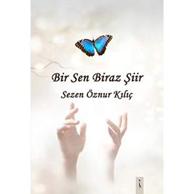 Bir Sen Biraz Şiir - Sezen Öznur Kılıç