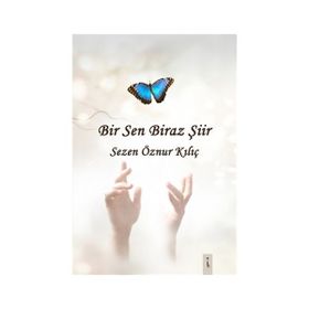 Bir Sen Biraz Şiir - Sezen Öznur Kılıç