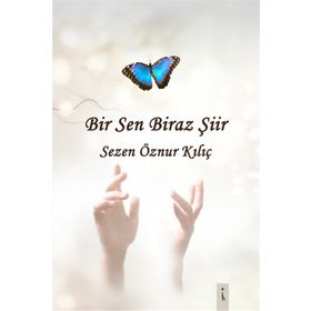 Bir Sen Biraz Şiir - Sezen Öznur Kılıç