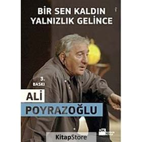 BIR SEN KALDIN YALNIZLIK GELINCE - ALI POYRAZOĞLU