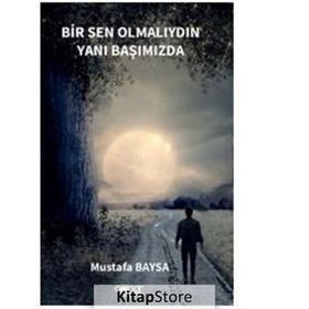 Bir Sen Olmalıydın Yanı Başımızda - Mustafa Baysa