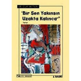 Bir Sen Yakınsın Uzakta Kalınca - Selçuk Altun