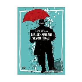 Bir Senaristin Sezon Finali - İlker Arslan