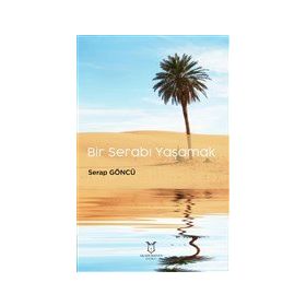 Bir Serabı Yaşamak - Serap Göncü