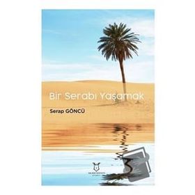 Bir Serabı Yaşamak - Serap Göncü