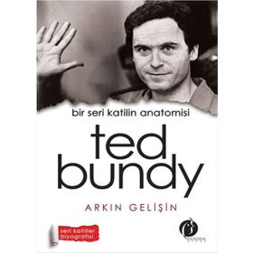 Bir Seri Katilin Anatomisi Ted Bundy - Arkın Gelişin