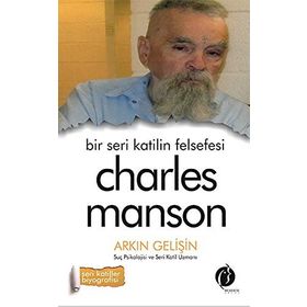 Bir Seri Katilin Felsefesi - Charles Manson - Charles Manson