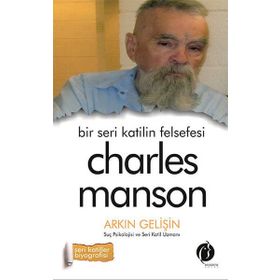 Bir Seri Katilin Felsefesi - Charles Manson - Charles Manson