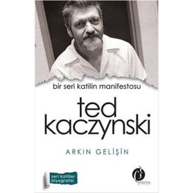 Bir Seri Katilin Manifestosu Ted Kaczynski - Arkın Gelişin