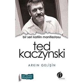 Bir Seri Katilin Manifestosu Ted Kaczynski - Arkın Gelişin
