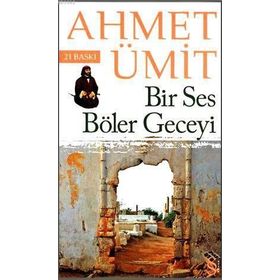 Bir Ses Böler Geceyi - Ahmet Ümit