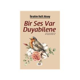 Bir Ses Var Duyabilene - İbrahim Halil Aksoy