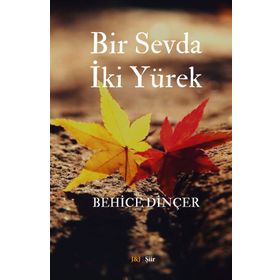 Bir Sevda İki Yürek - Behice Dinçer