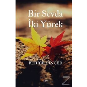 Bir Sevda İki Yürek - Behice Dinçer
