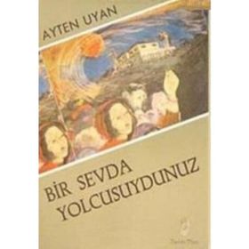 Bir Sevda Yolcusuydunuz - Ayten Uyan