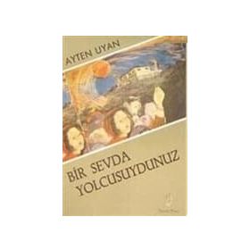Bir Sevda Yolcusuydunuz - Ayten Uyan
