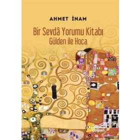 Bir Sevda Yorumu Kitabı - Gülden ile Hoca - ahmet imam